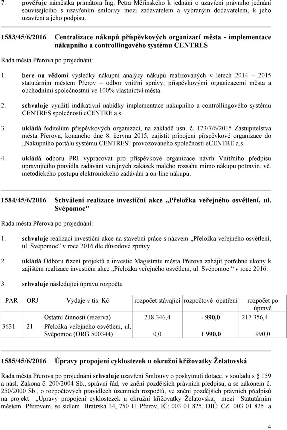 2014 2015 statutárním městem Přerov odbor vnitřní správy, příspěvkovými organizacemi města a obchodními společnostmi ve 100% vlastnictví města.