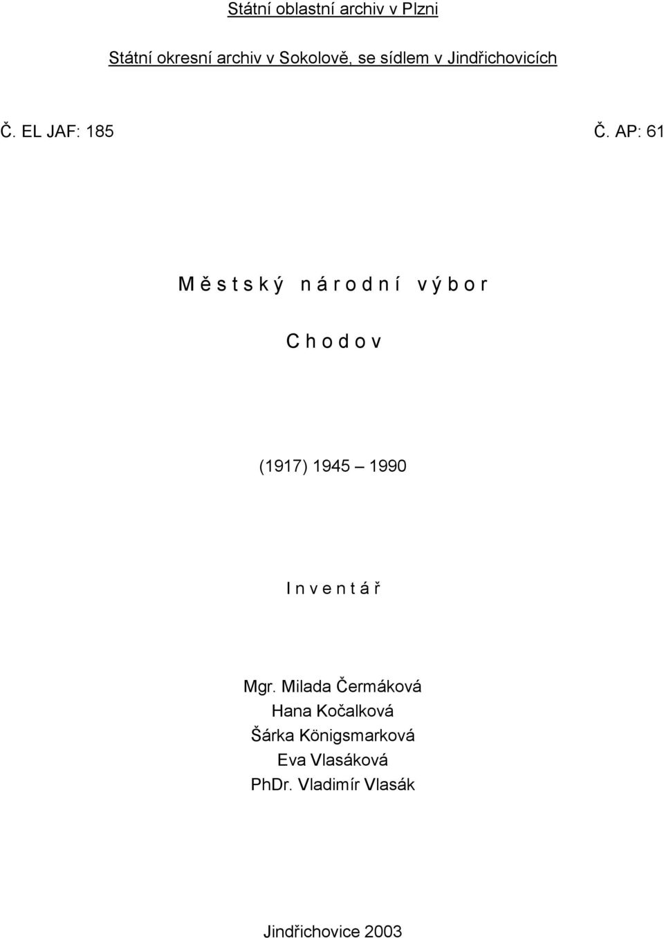 AP: 61 M ě s t s k ý n á r o d n í v ý b o r C h o d o v (1917) 1945 1990 I n