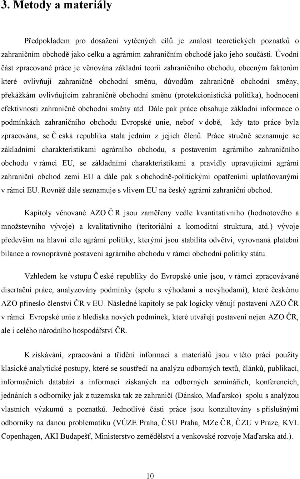 zahraničně obchodní směnu (protekcionistická politika), hodnocení efektivnosti zahraničně obchodní směny atd.