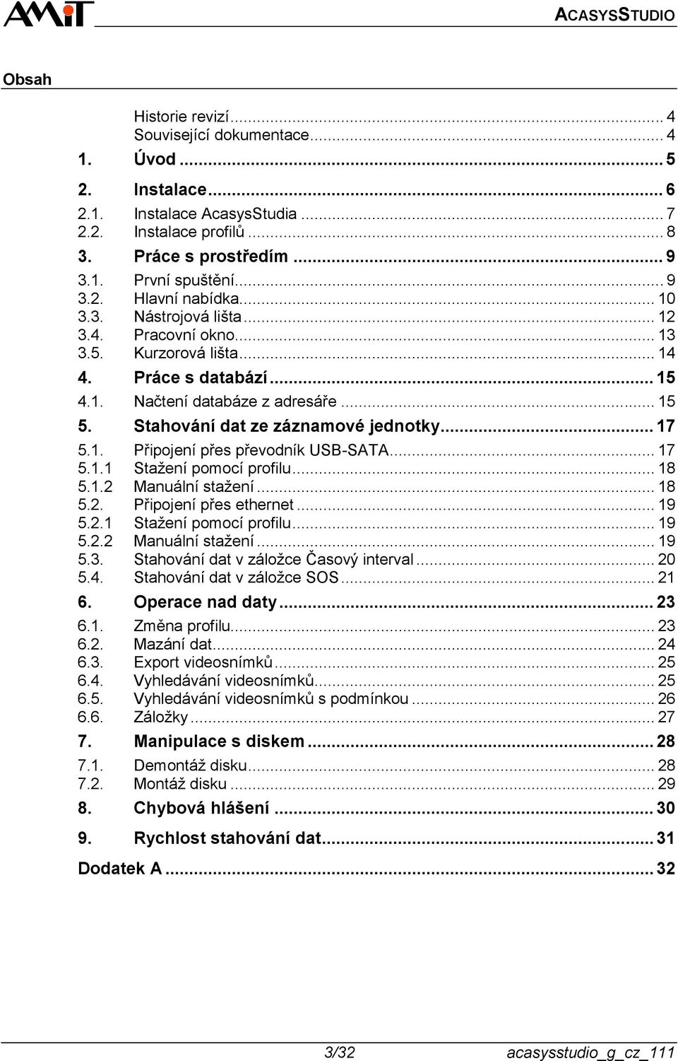 .. 17 5.1.1 Stažení pomocí profilu... 18 5.1.2 Manuální stažení... 18 5.2. Připojení přes ethernet... 19 5.2.1 Stažení pomocí profilu... 19 5.2.2 Manuální stažení... 19 5.3.