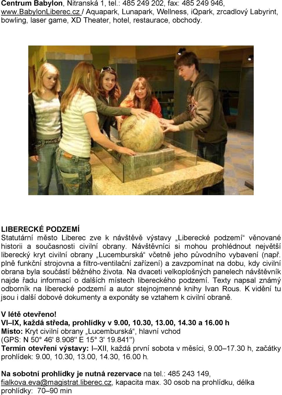 LIBERECKÉ PODZEMÍ Statutární město Liberec zve k návštěvě výstavy Liberecké podzemí věnované historii a současnosti civilní obrany.