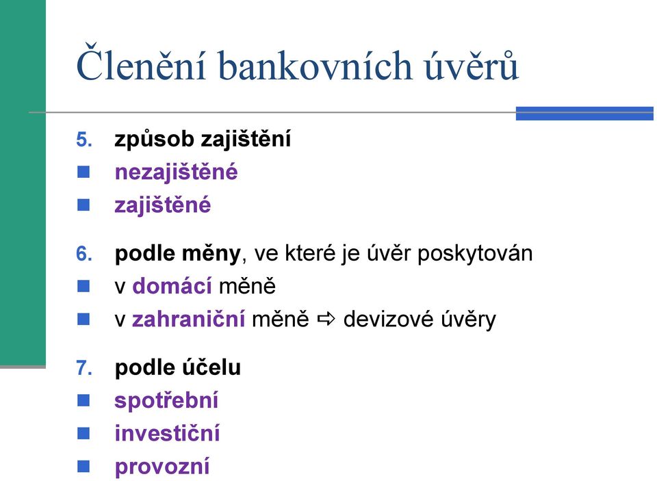 podle měny, ve které je úvěr poskytován v domácí