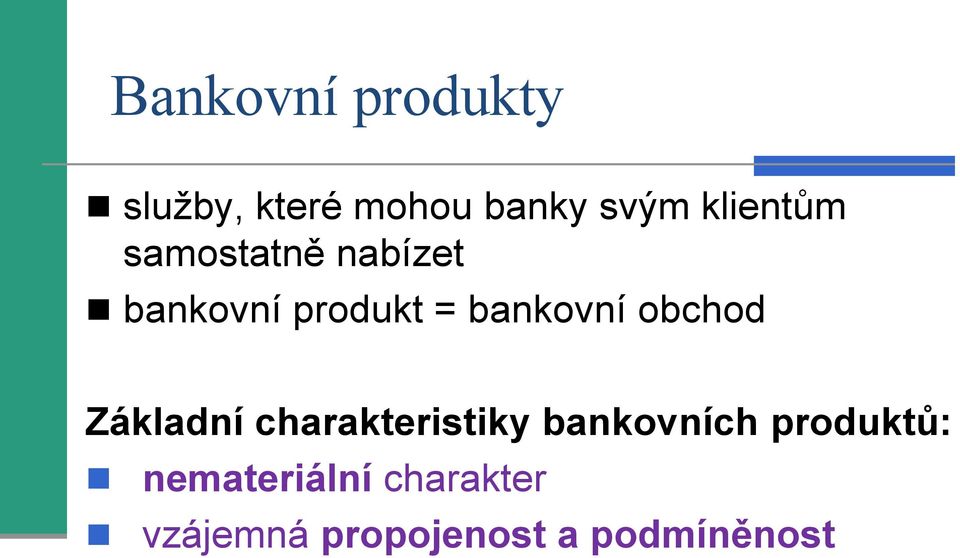 bankovní obchod Základní charakteristiky bankovních