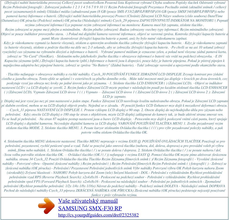 GB (pouze SMXF34(0)BP/LP/RP/SP)) nebo pamová karta) Informace o baterii.