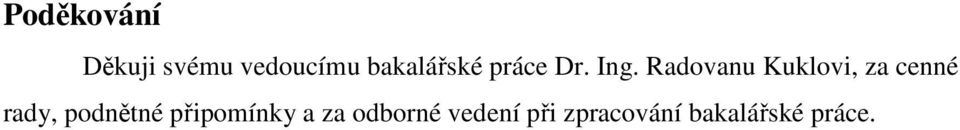 Radovanu Kuklovi, za cenné rady, podnětné
