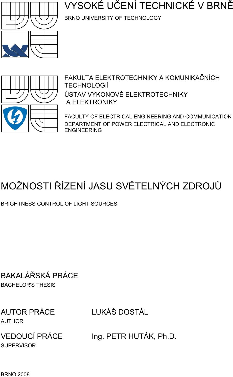 ELECTRICAL AND ELECTRONIC ENGINEERING MOŽNOSTI ŘÍZENÍ JASU SVĚTELNÝCH ZDROJŮ BRIGHTNESS CONTROL OF LIGHT SOURCES