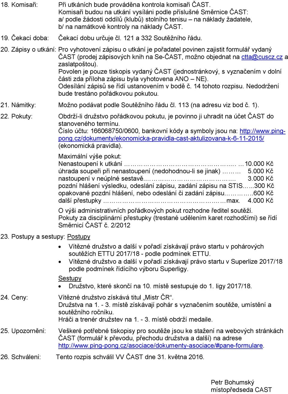 Čekací doba: Čekací dobu určuje čl. 121 a 332 Soutěžního řádu. 20.