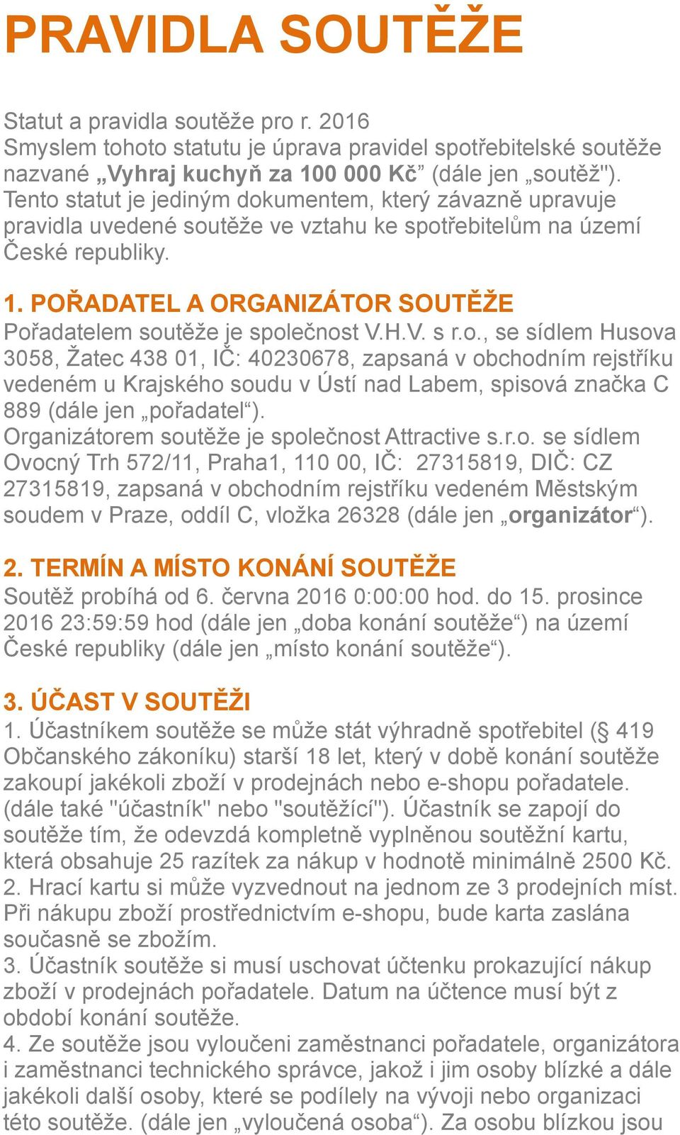 POŘADATEL A ORGANIZÁTOR SOUTĚŽE Poř