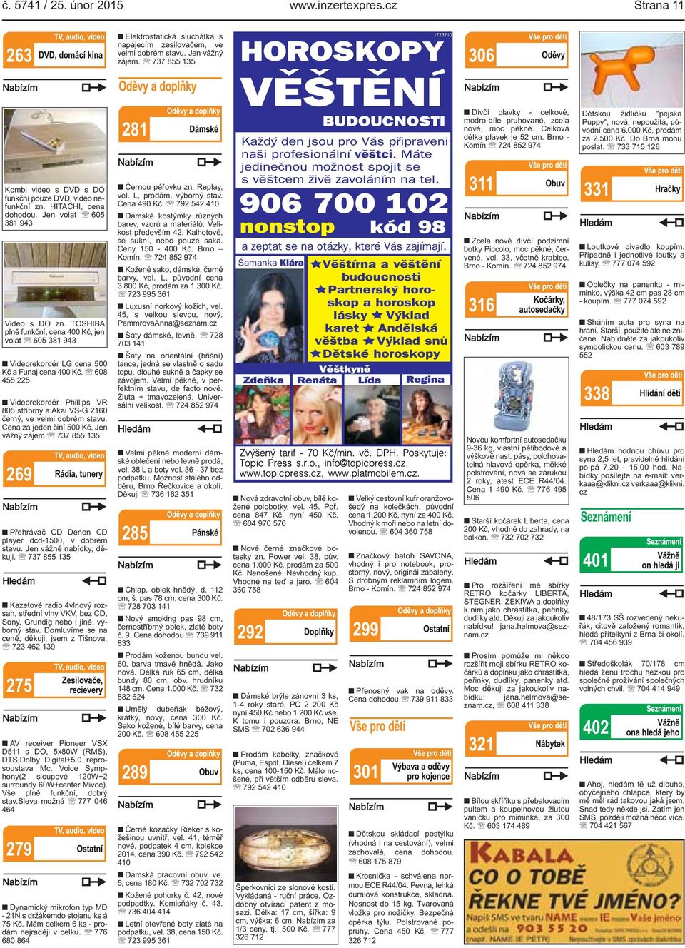 Brno - Komín 724 852 974 Dětskou židličku "pejska Puppy", nová, nepoužitá, původní cena 6.000 Kč, prodám za 2.500 Kč. Do Brna mohu poslat.