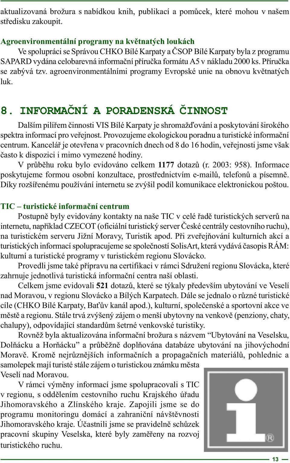 2000 ks. Pøíruèka se zabývá tzv. agroenvironmentálními programy Evropské unie na obnovu kvìtnatých luk. 8.