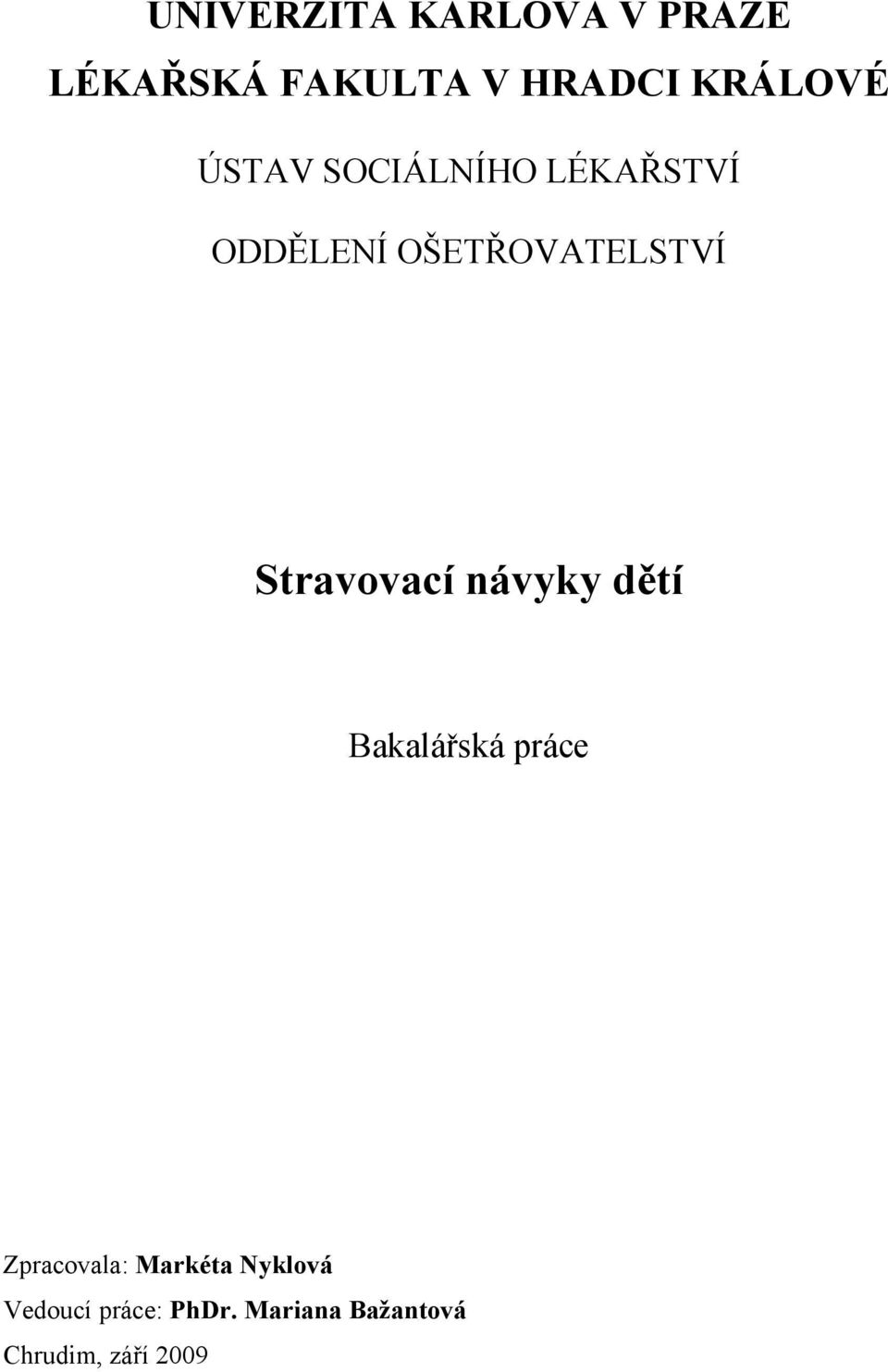 Stravovací návyky dětí Bakalářská práce Zpracovala: Markéta