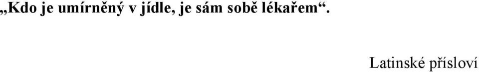 sobě lékařem.