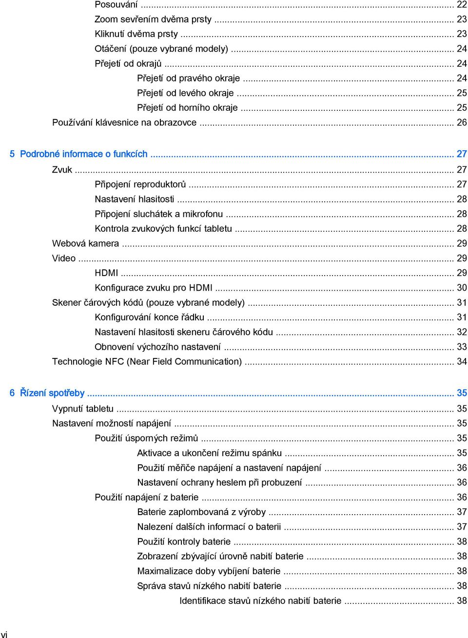 .. 28 Připojení sluchátek a mikrofonu... 28 Kontrola zvukových funkcí tabletu... 28 Webová kamera... 29 Video... 29 HDMI... 29 Konfigurace zvuku pro HDMI.