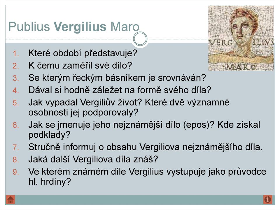 Které dvě významné osobnosti jej podporovaly? 6. Jak se jmenuje jeho nejznámější dílo (epos)?kde získal podklady? 7.