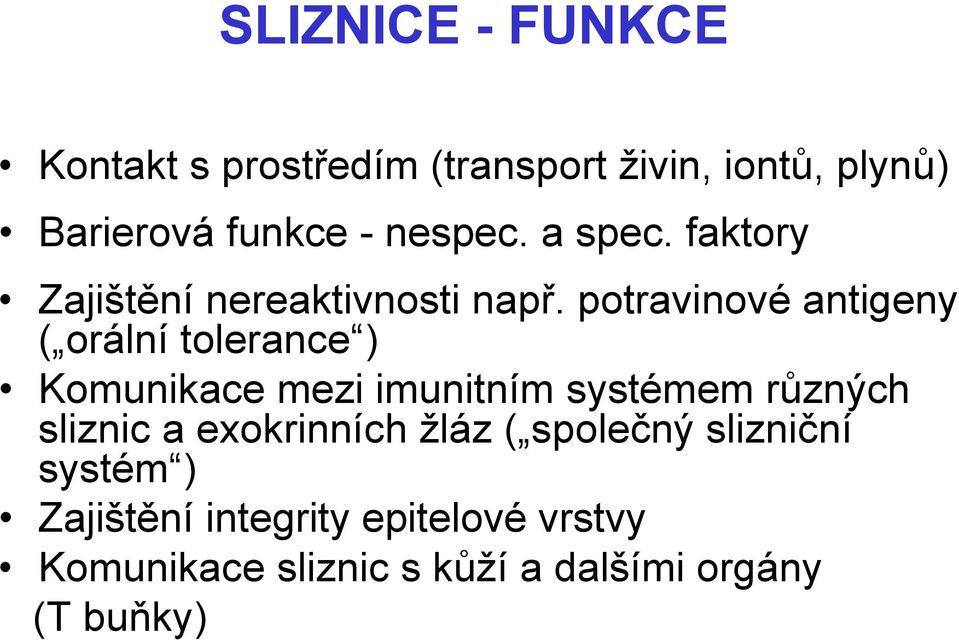 potravinové antigeny ( orální tolerance ) Komunikace mezi imunitním systémem různých sliznic