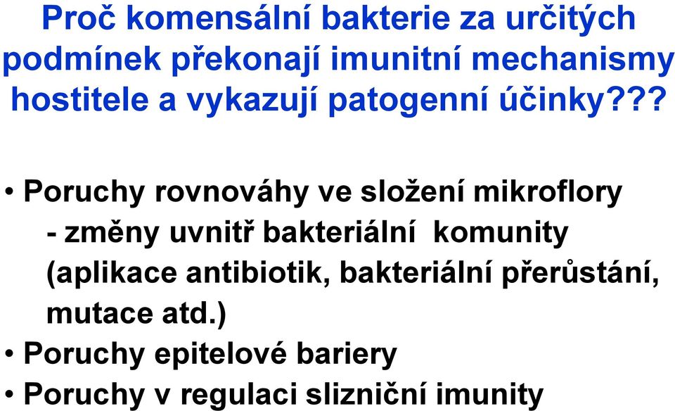 ?? Poruchy rovnováhy ve složení mikroflory - změny uvnitř bakteriální komunity