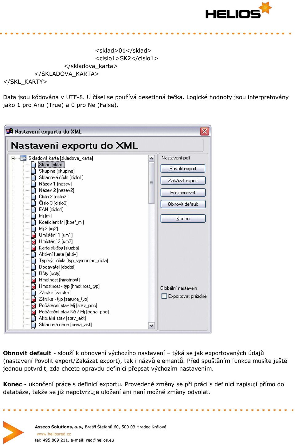 Obnovit default - slouží k obnovení výchozího nastavení týká se jak exportovaných údajů (nastavení Povolit export/zakázat export), tak i názvů elementů.