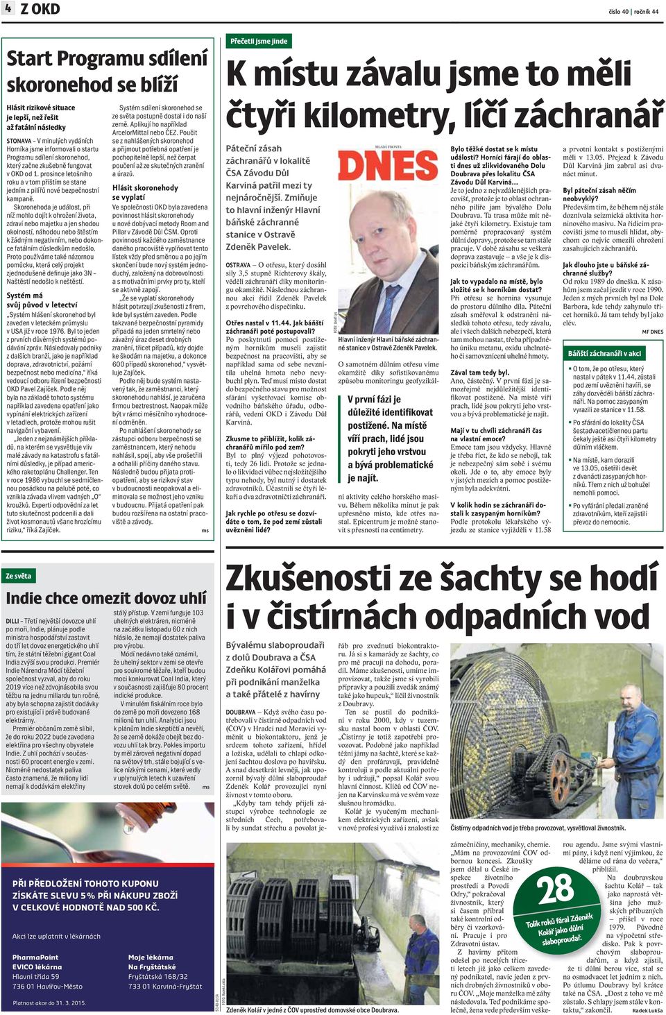 Skoronehoda je událost, při níž mohlo dojít k ohrožení života, zdraví nebo majetku a jen shodou okolností, náhodou nebo štěstím k žádným negativním, nebo dokonce fatálním důsledkům nedošlo.