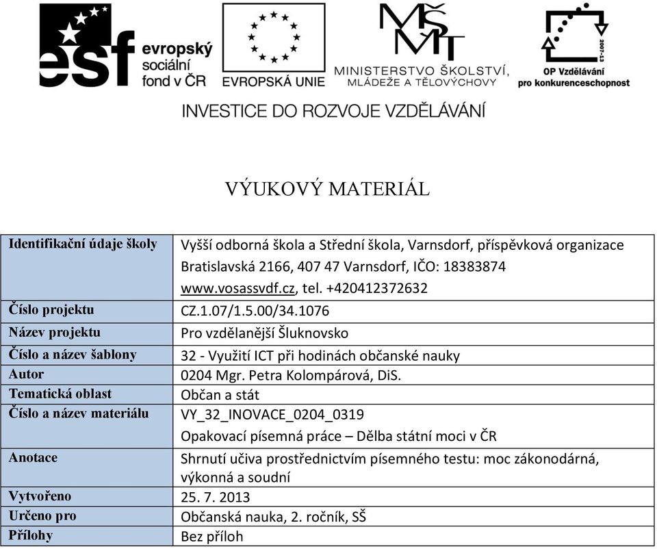 1076 Pro vzdělanější Šluknovsko 32 - Využití ICT při hodinách občanské nauky 0204 Mgr. Petra Kolompárová, DiS.