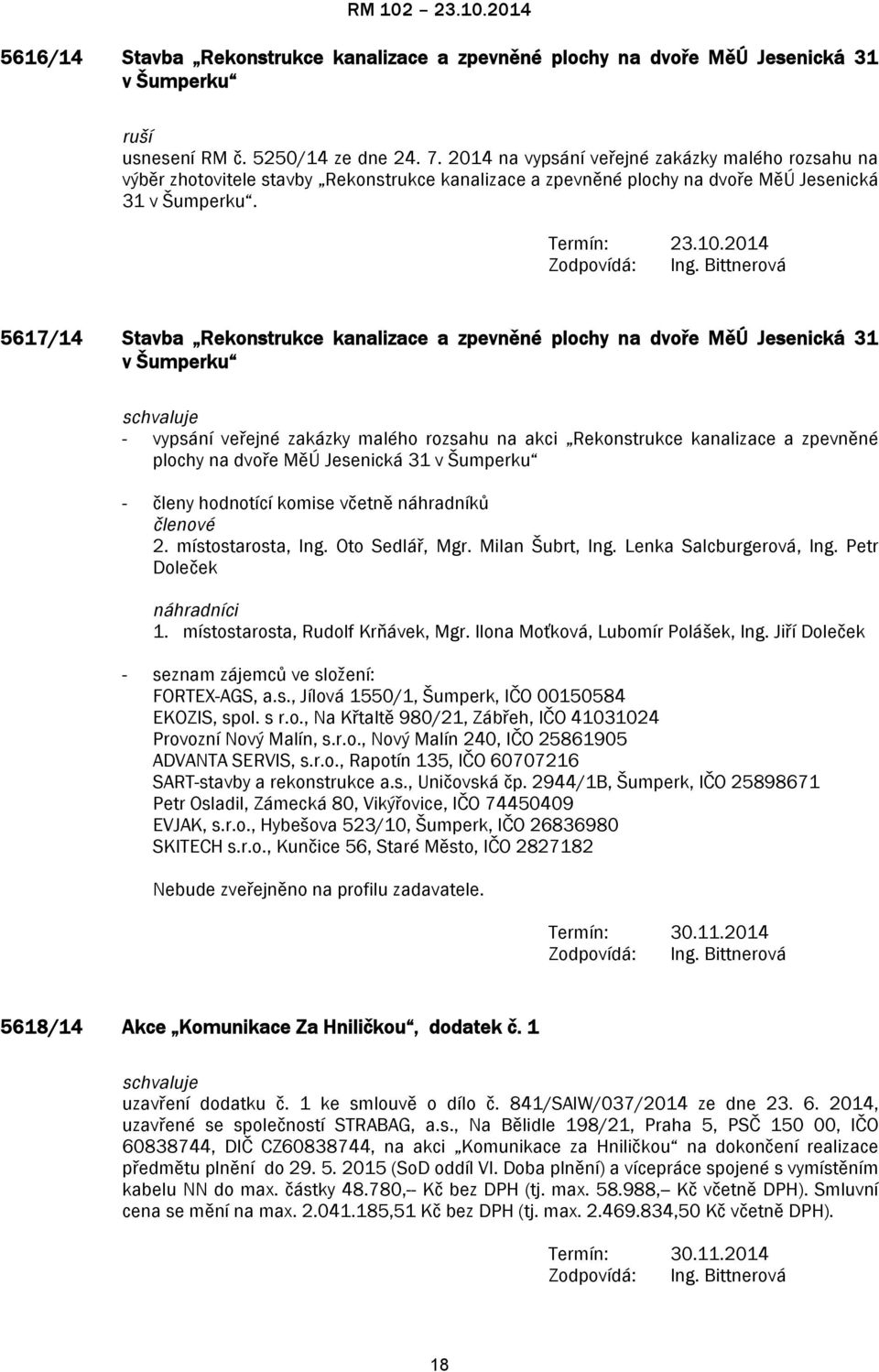 Bittnerová 5617/14 Stavba Rekonstrukce kanalizace a zpevněné plochy na dvoře MěÚ Jesenická 31 v Šumperku - vypsání veřejné zakázky malého rozsahu na akci Rekonstrukce kanalizace a zpevněné plochy na