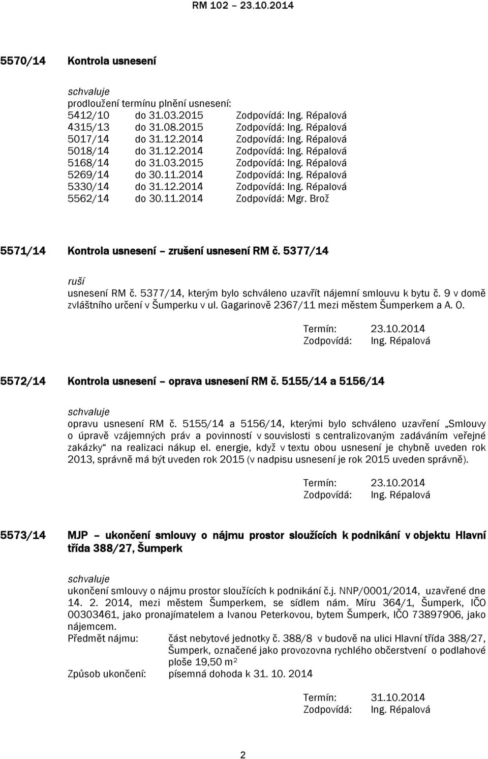 5377/14, kterým bylo schváleno uzavřít nájemní smlouvu k bytu č. 9 v domě zvláštního určení v Šumperku v ul. Gagarinově 2367/11 mezi městem Šumperkem a A. O. Termín: 23.10.