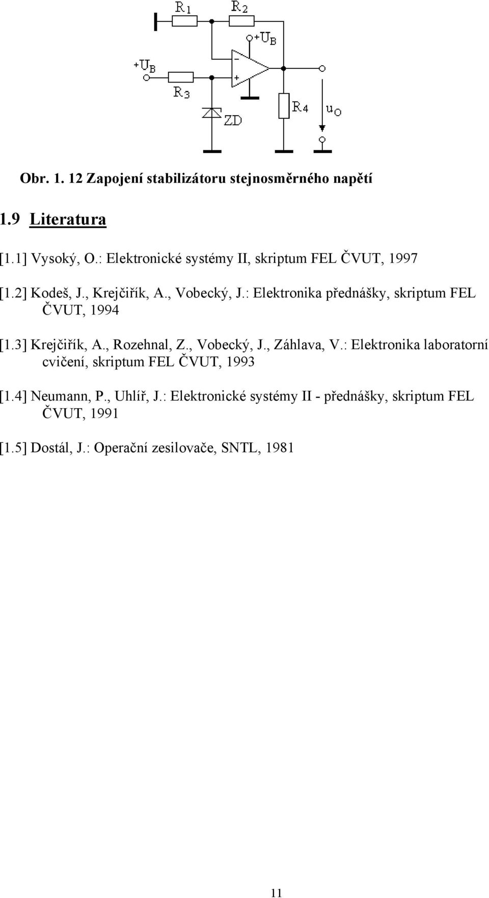 : Elektronika přednášky, skriptum FEL ČVUT, 1994 [1.3] Krejčiřík, A., ozehnal, Z., Vobecký, J., Záhlava, V.