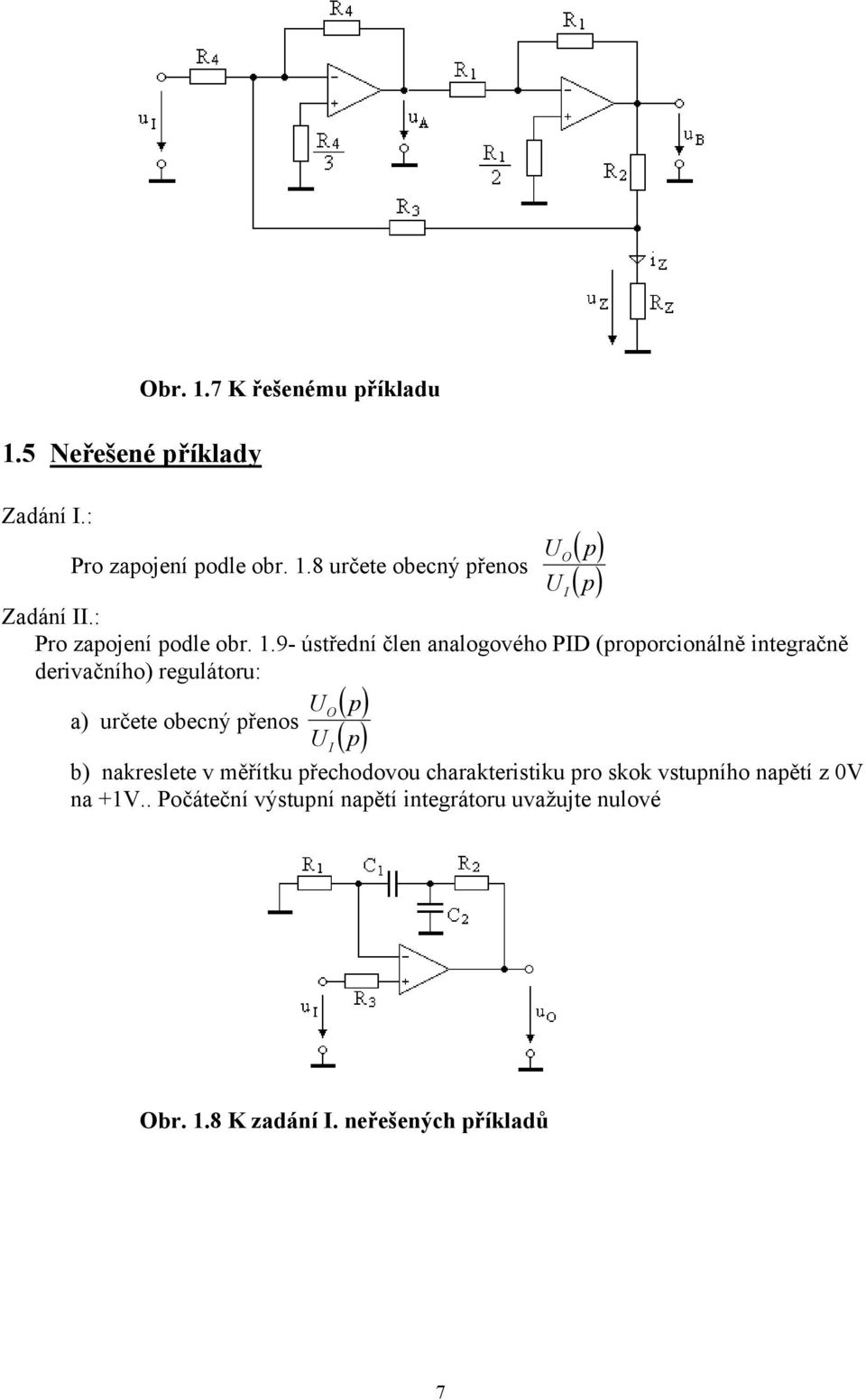 9- ústřední člen analogového PD (proporcionálně integračně derivačního) regulátoru: UO( p) a) určete obecný přenos U