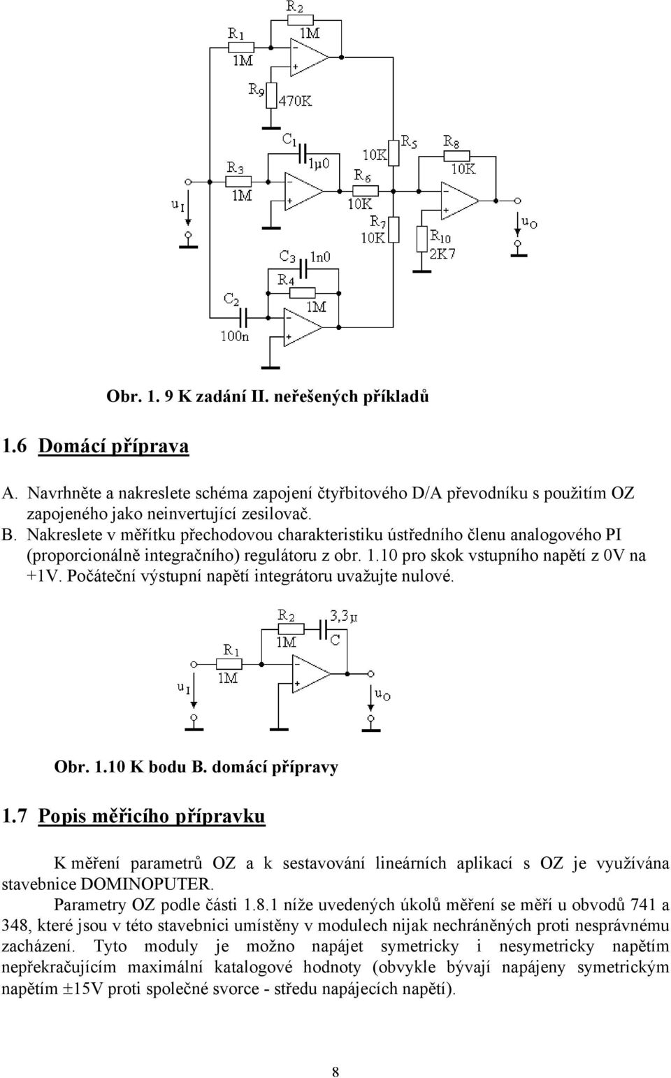 Počáteční výstupní napětí integrátoru uvažujte nulové. Obr. 1.10 K bodu B. domácí přípravy 1.