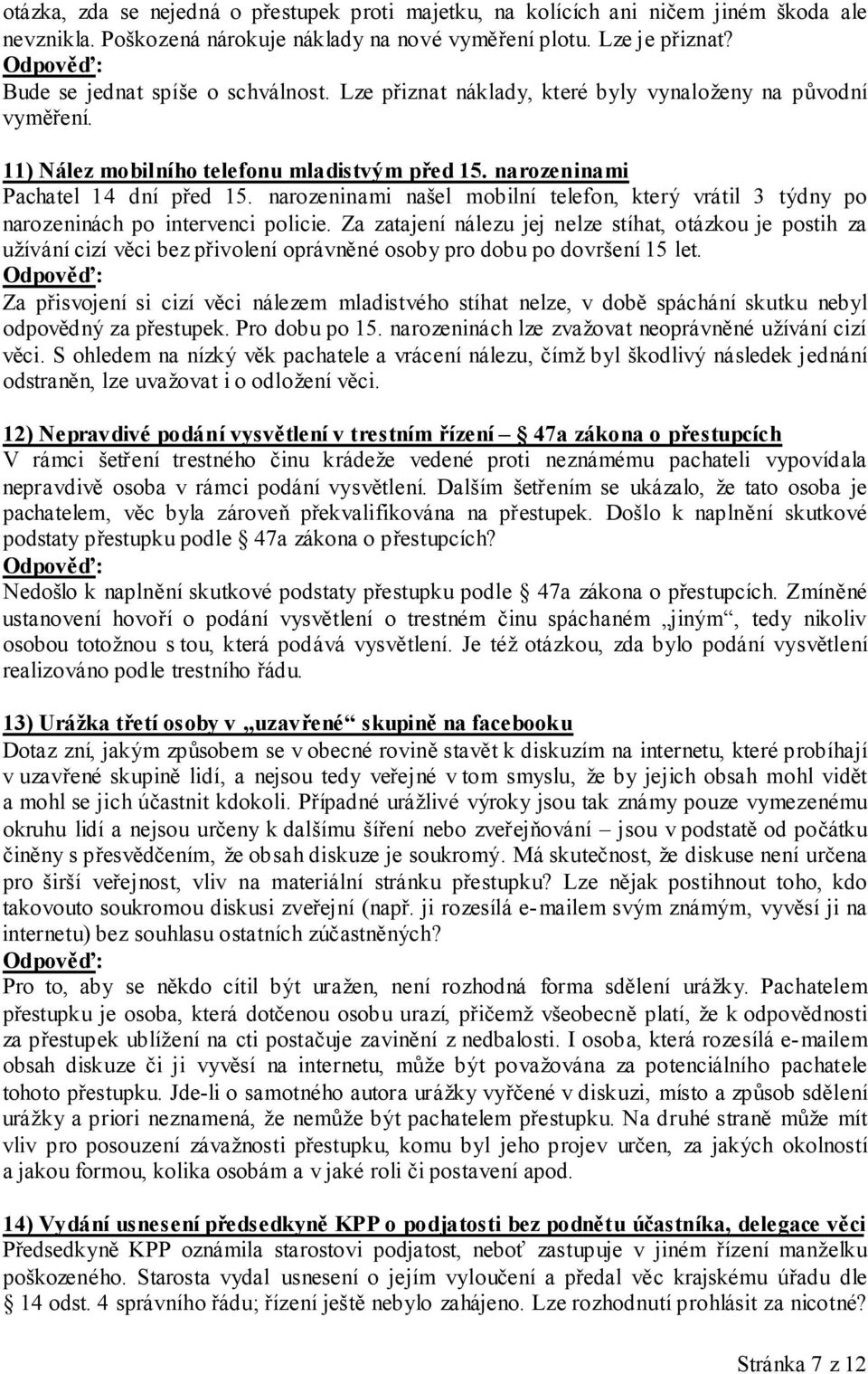 narozeninami našel mobilní telefon, který vrátil 3 týdny po narozeninách po intervenci policie.