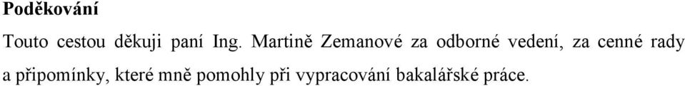 vedení, za cenné rady a připomínky,