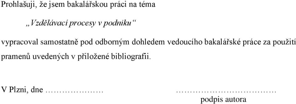 dohledem vedoucího bakalářské práce za použití pramenů