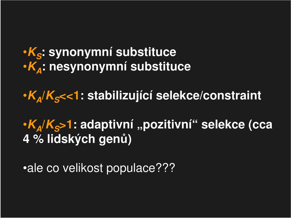 selekce/constraint K A /K S >1: adaptivní