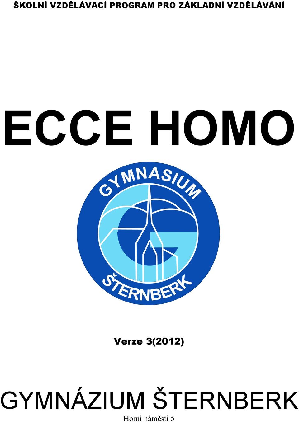 ECCE HOMO Verze 3(2012)