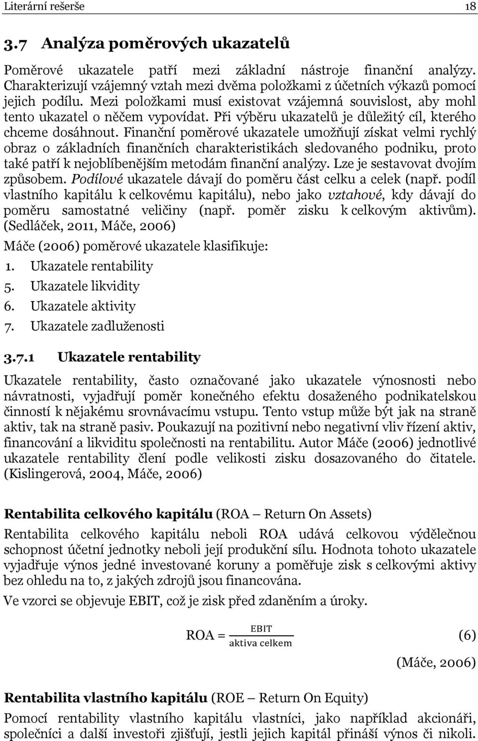 Při výběru ukazatelů je důležitý cíl, kterého chceme dosáhnout.