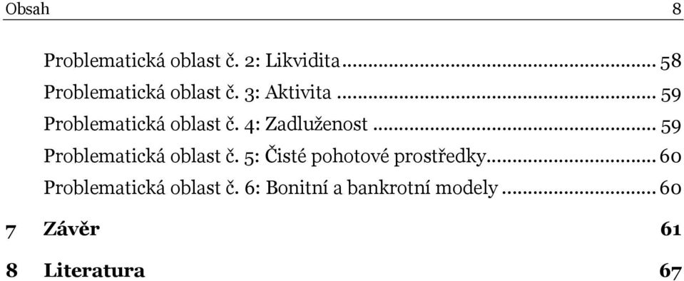 4: Zadluženost... 59 Problematická oblast č.