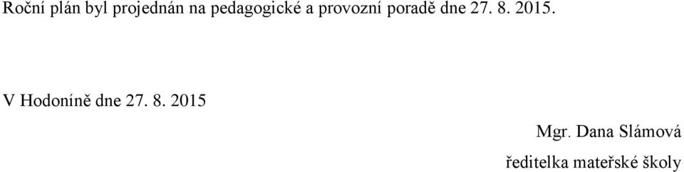 27. 8. 2015. V Hodoníně dne 27. 8. 2015 Mgr.