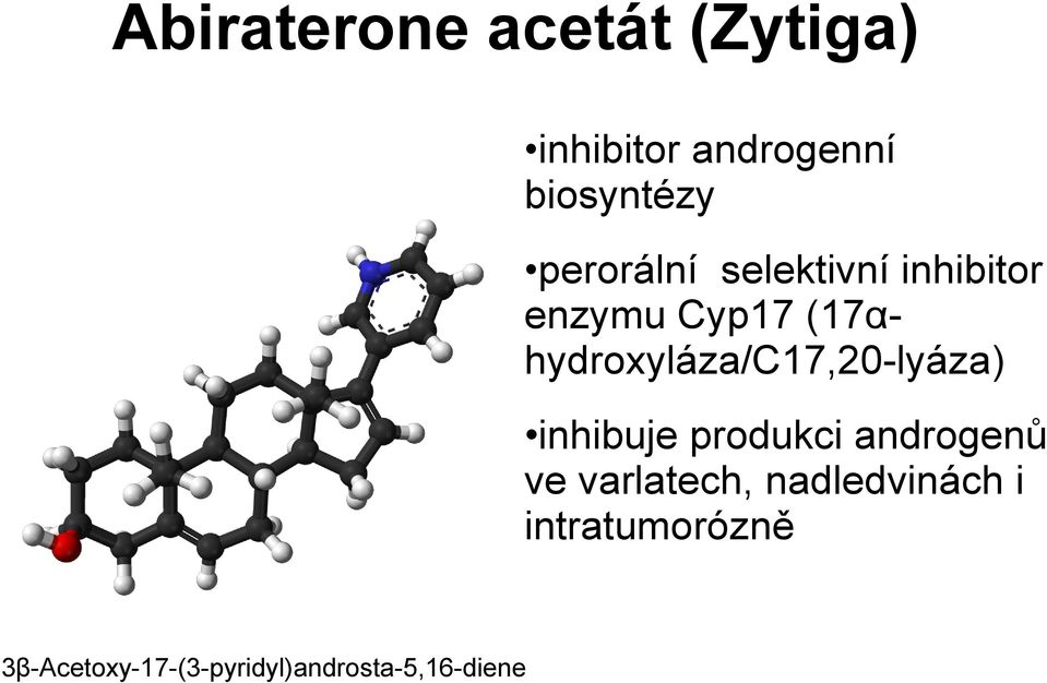 (17αhydroxyláza/C17,20-lyáza) inhibuje produkci androgenů ve