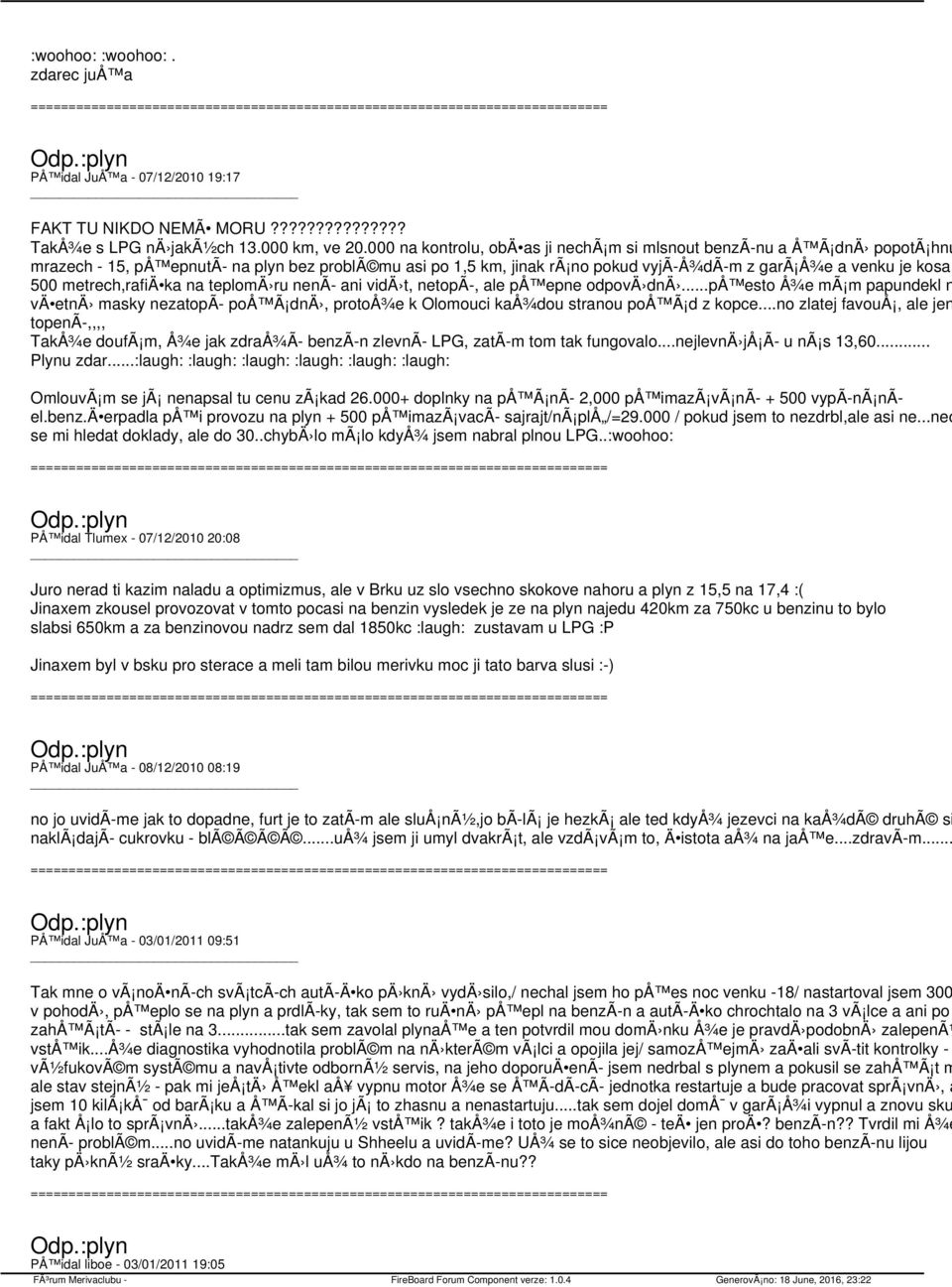 metrech,rafiä ka na teplomä ru nenã ani vidä t, netopã, ale på epne odpovä dnä...på esto Å¾e mã m papundekl n vä etnä masky nezatopã poå Ã dnä, protoå¾e k Olomouci kaå¾dou stranou poå Ã d z kopce.