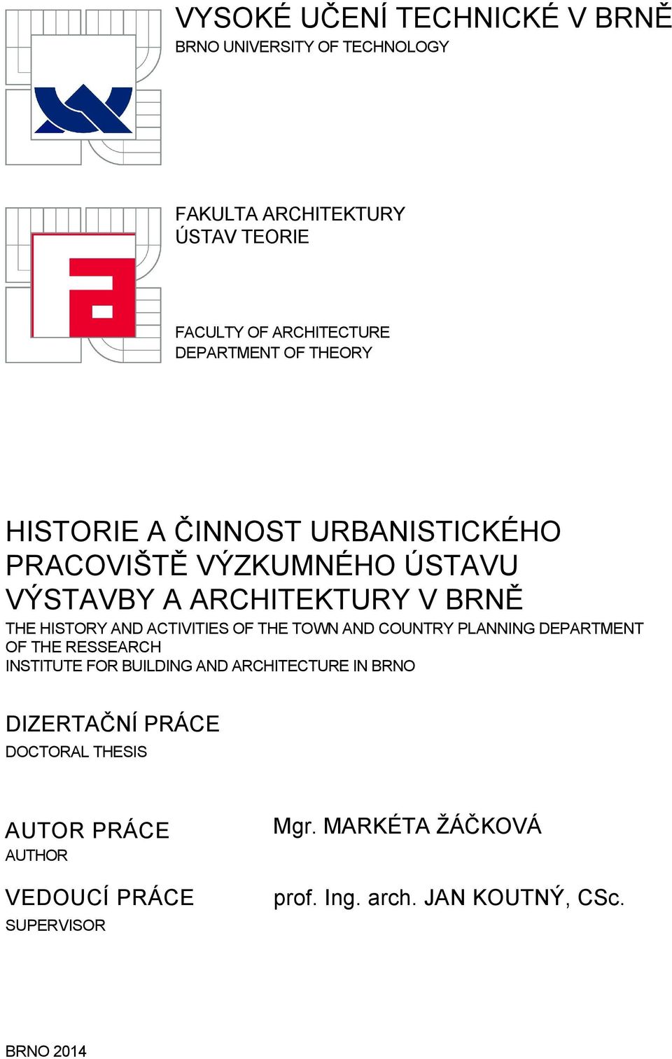 AND ACTIVITIES OF THE TOWN AND COUNTRY PLANNING DEPARTMENT OF THE RESSEARCH INSTITUTE FOR BUILDING AND ARCHITECTURE IN BRNO