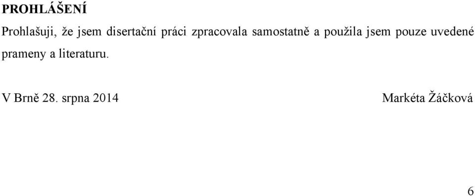 a použila jsem pouze uvedené prameny a