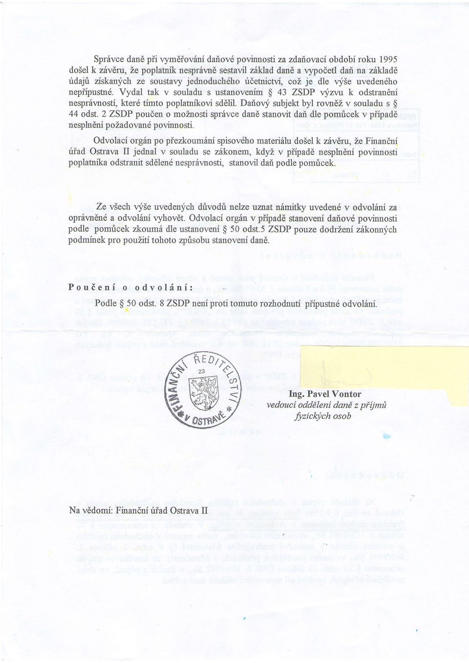 Vydal ak v souladu s usanovenim $ 43 ZSDP vyzvu k odsrandni nespr6rmosi, ker6 imo poplanfkovi sd6l Danor4f subjek byl rormdi v souladu s $ 44 ods.