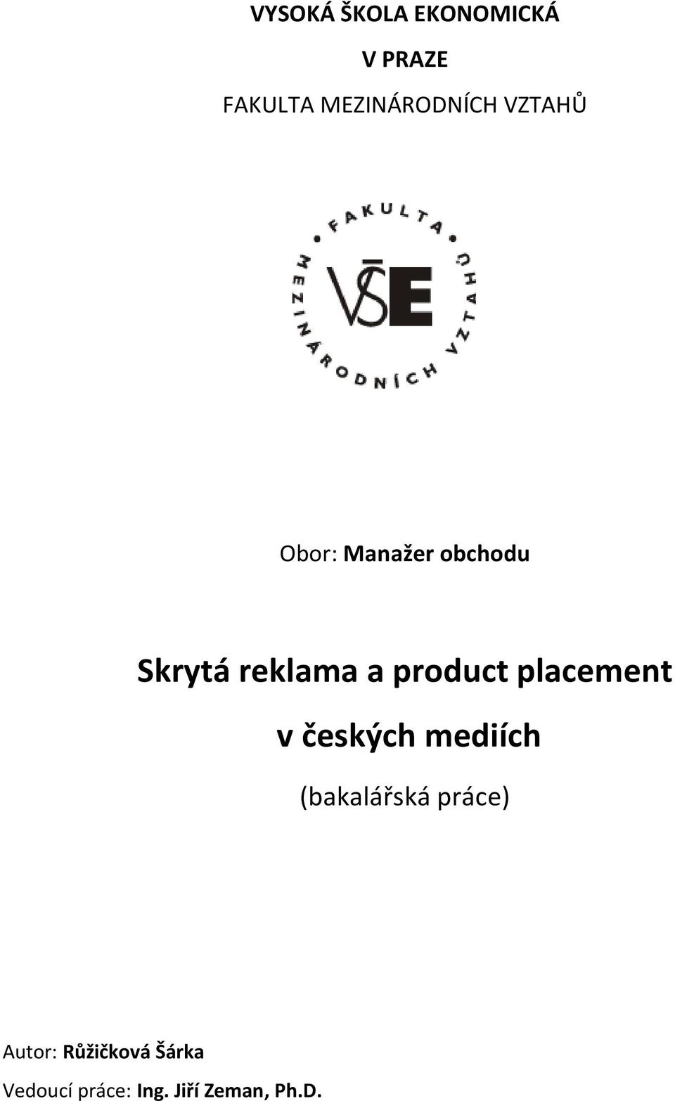 placement v českých mediích (bakalářská práce) Autor: