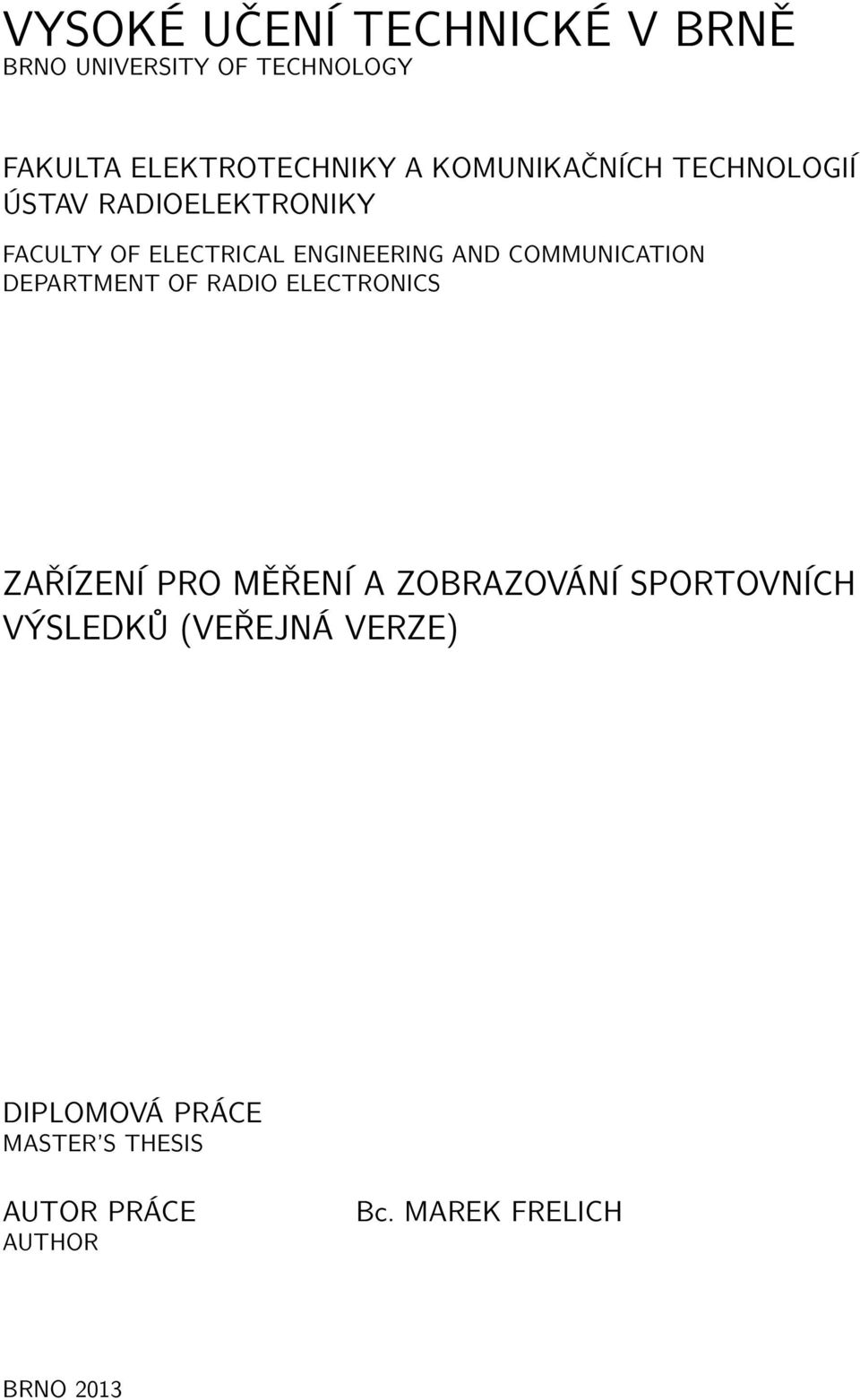 COMMUNICATION DEPARTMENT OF RADIO ELECTRONICS ZAŘÍZENÍ PRO MĚŘENÍ A ZOBRAZOVÁNÍ SPORTOVNÍCH