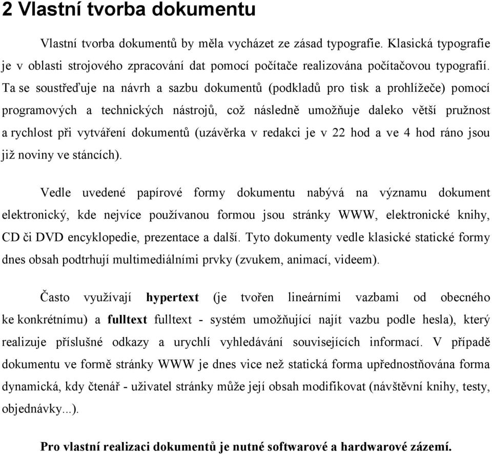 dokumentů (uzávěrka v redakci je v 22 hod a ve 4 hod ráno jsou již noviny ve stáncích).