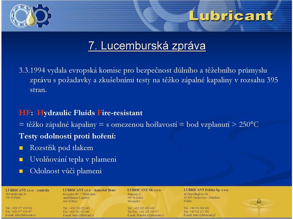 zkušebními testy na těžko zápalné kapaliny v rozsahu 395 stran.