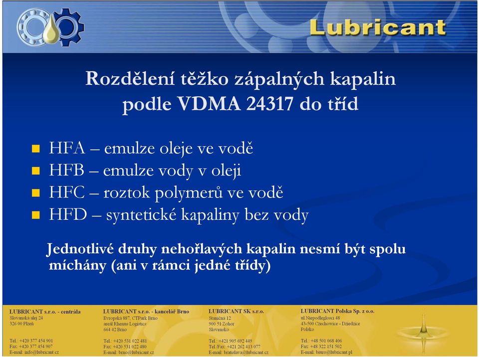 polymerů ve vodě HFD syntetické kapaliny bez vody Jednotlivé