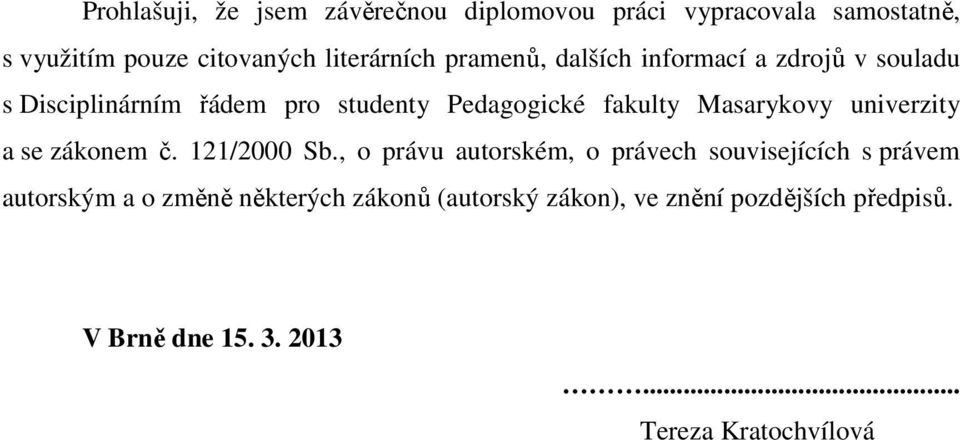univerzity a se zákonem č. 121/2000 Sb.