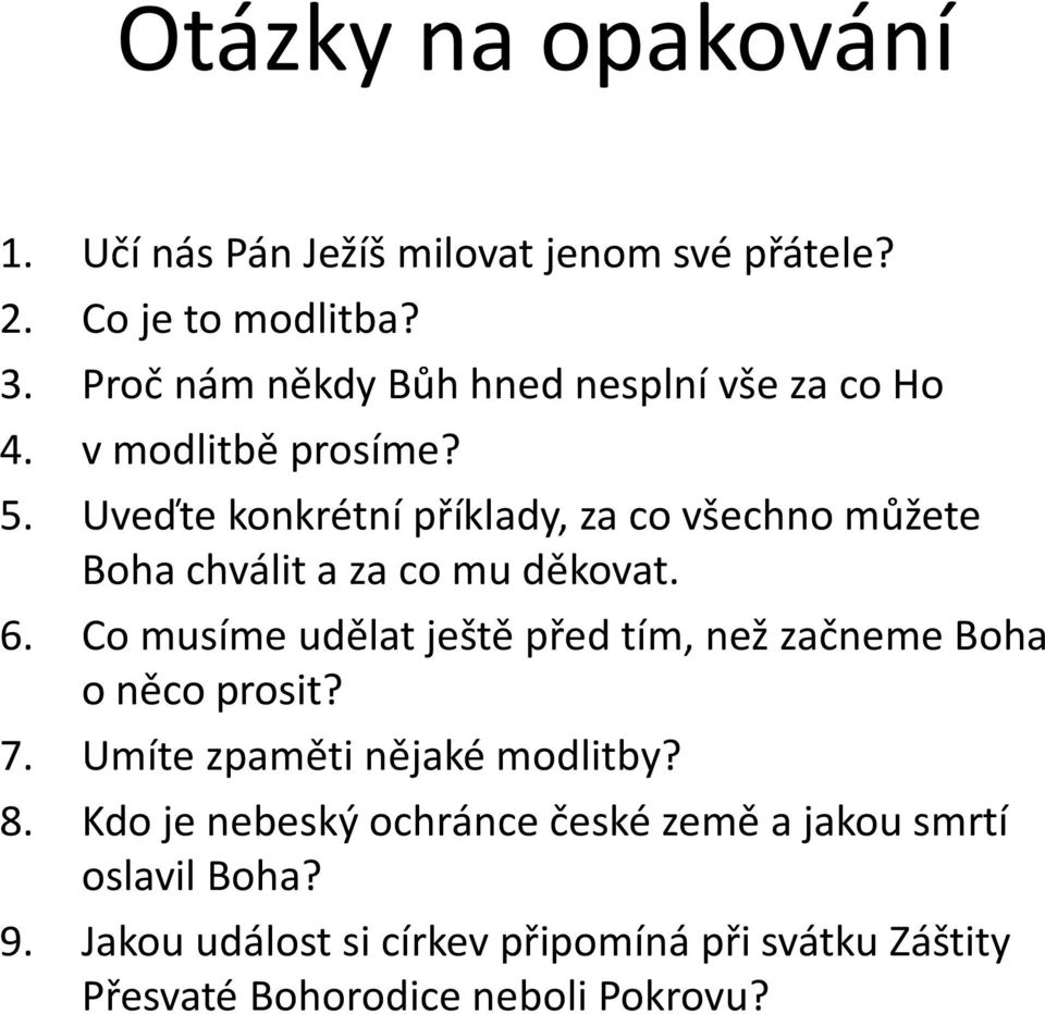 Uveďte konkrétní příklady, za co všechno můžete Boha chválit a za co mu děkovat. 6.