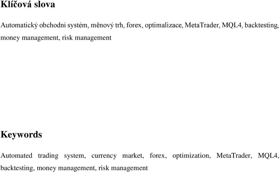 management Keywords Automated trading system, currency market, forex,