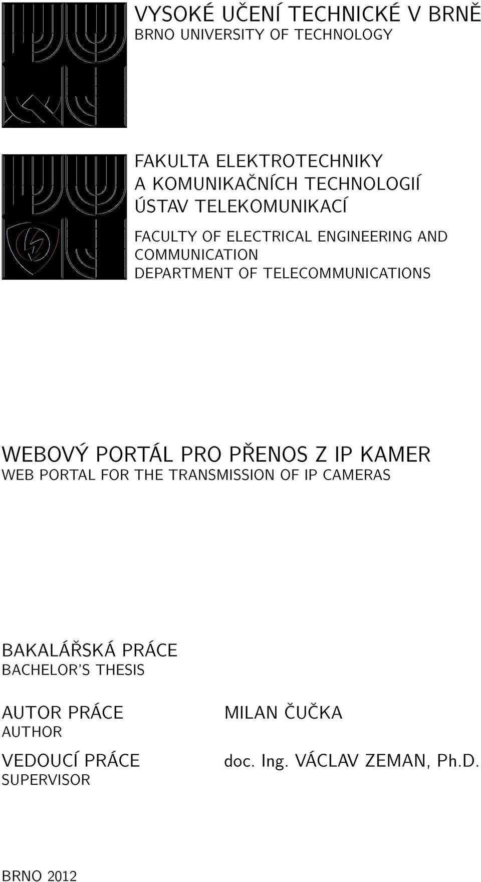 TELECOMMUNICATIONS WEBOVÝ PORTÁL PRO PŘENOS Z IP KAMER WEB PORTAL FOR THE TRANSMISSION OF IP CAMERAS